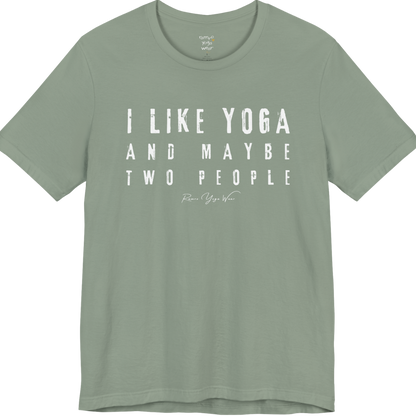 I LIKE YOGA AND MAYBE TWO PEOPLE grunge type tee — Funny Yoga Shirts collection by Ramro Yoga Wear — Sage