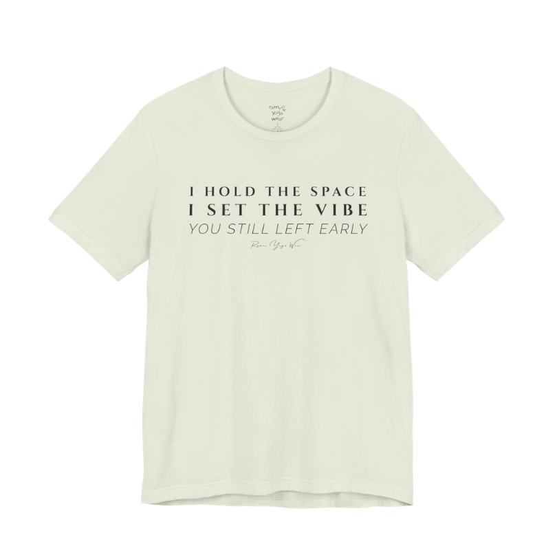 I HOLD THE SPACE I SET THE VIBE YOU STILL LEFT EARLY yoga teacher gift tee flat lay in Citron  — Yoga Teacher Gifts collection by Ramro Yoga Wear