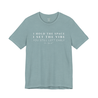 I HOLD THE SPACE I SET THE VIBE YOU STILL LEFT EARLY yoga teacher gift tee flat lay in Heather Blue Lagoon — Yoga Teacher Gifts collection by Ramro Yoga Wear