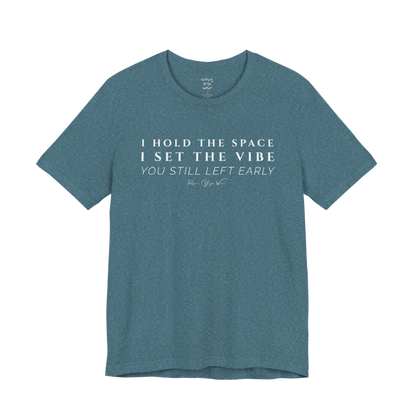 I HOLD THE SPACE I SET THE VIBE YOU STILL LEFT EARLY yoga teacher gift tee flat lay in Heather Deep Teal — Yoga Teacher Gifts collection by Ramro Yoga Wear