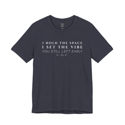 I HOLD THE SPACE I SET THE VIBE YOU STILL LEFT EARLY yoga teacher gift tee flat lay in Heather Midnight Navy — Yoga Teacher Gifts collection by Ramro Yoga Wear