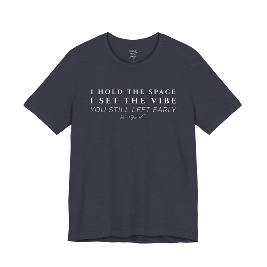 I HOLD THE SPACE I SET THE VIBE YOU STILL LEFT EARLY yoga teacher gift tee flat lay in Heather Midnight Navy — Yoga Teacher Gifts collection by Ramro Yoga Wear