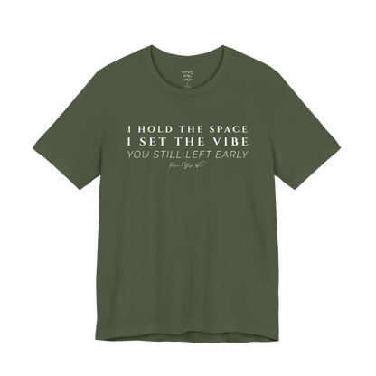 I HOLD THE SPACE I SET THE VIBE YOU STILL LEFT EARLY yoga teacher gift tee flat lay in Military Green — Yoga Teacher Gifts collection by Ramro Yoga Wear