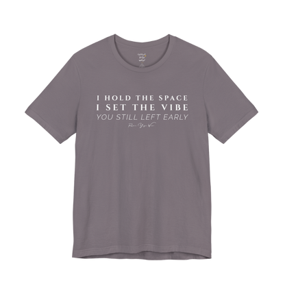 I HOLD THE SPACE I SET THE VIBE YOU STILL LEFT EARLY yoga teacher gift tee flat lay in Storm — Yoga Teacher Gifts collection by Ramro Yoga Wear
