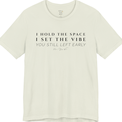 I HOLD THE SPACE I SET THE VIBE YOU STILL LEFT EARLY yoga teacher gift tee flat lay in Citron  — Yoga Teacher Gifts collection by Ramro Yoga Wear