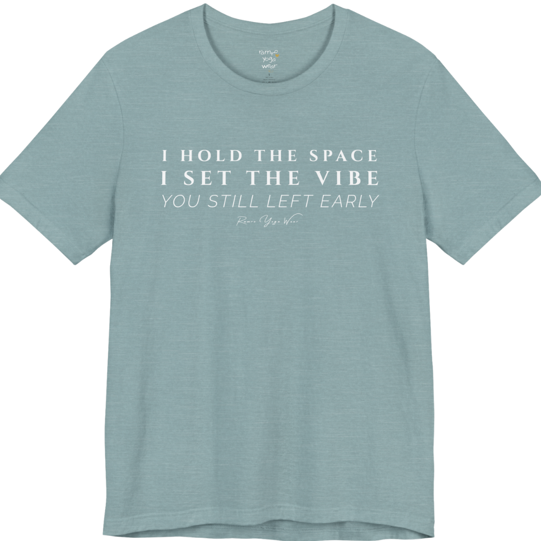 I HOLD THE SPACE I SET THE VIBE YOU STILL LEFT EARLY yoga teacher gift tee flat lay in Heather Blue Lagoon — Yoga Teacher Gifts collection by Ramro Yoga Wear