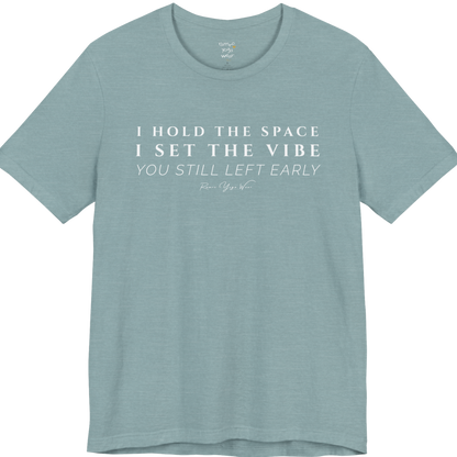 I HOLD THE SPACE I SET THE VIBE YOU STILL LEFT EARLY yoga teacher gift tee flat lay in Heather Blue Lagoon — Yoga Teacher Gifts collection by Ramro Yoga Wear