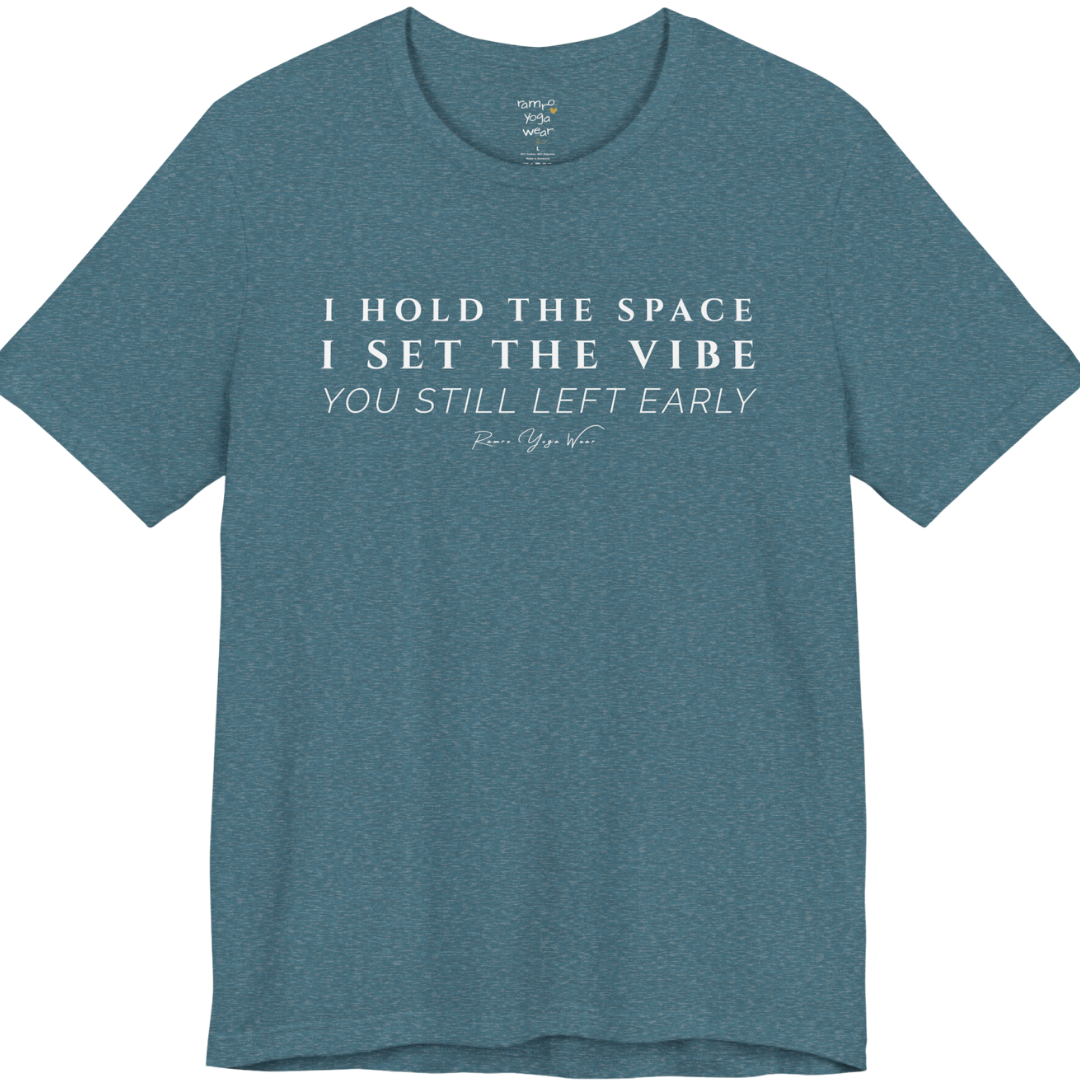 I HOLD THE SPACE I SET THE VIBE YOU STILL LEFT EARLY yoga teacher gift tee flat lay in Heather Deep Teal — Yoga Teacher Gifts collection by Ramro Yoga Wear