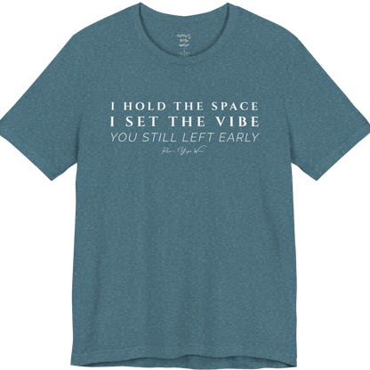 I HOLD THE SPACE I SET THE VIBE YOU STILL LEFT EARLY yoga teacher gift tee flat lay in Heather Deep Teal — Yoga Teacher Gifts collection by Ramro Yoga Wear