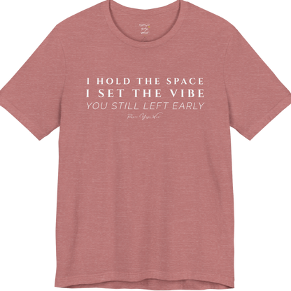 I HOLD THE SPACE I SET THE VIBE YOU STILL LEFT EARLY yoga teacher gift tee flat lay in Heather Mauve — Yoga Teacher Gifts collection by Ramro Yoga Wear