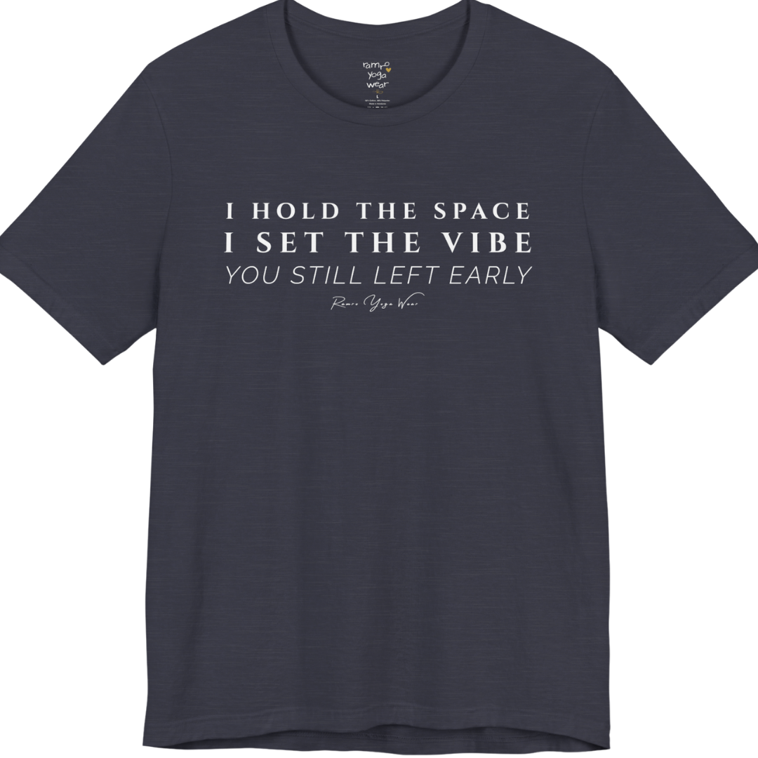 I HOLD THE SPACE I SET THE VIBE YOU STILL LEFT EARLY yoga teacher gift tee flat lay in Heather Midnight Navy — Yoga Teacher Gifts collection by Ramro Yoga Wear
