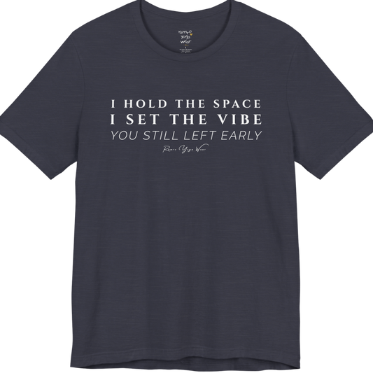 I HOLD THE SPACE I SET THE VIBE YOU STILL LEFT EARLY yoga teacher gift tee flat lay in Heather Midnight Navy — Yoga Teacher Gifts collection by Ramro Yoga Wear
