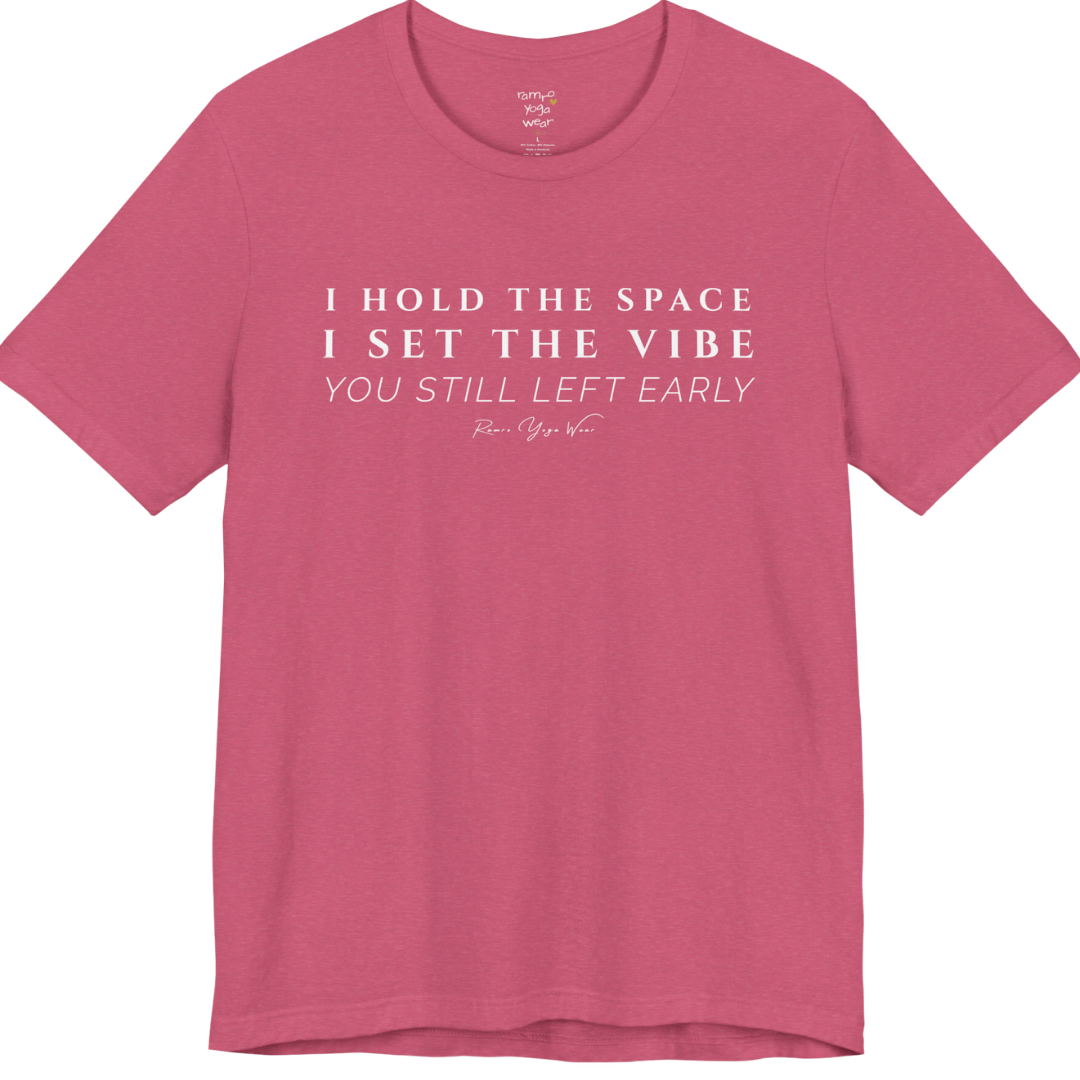 I HOLD THE SPACE I SET THE VIBE YOU STILL LEFT EARLY yoga teacher gift tee flat lay in Heather Raspberry — Yoga Teacher Gifts collection by Ramro Yoga Wear