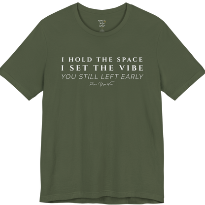 I HOLD THE SPACE I SET THE VIBE YOU STILL LEFT EARLY yoga teacher gift tee flat lay in Military Green — Yoga Teacher Gifts collection by Ramro Yoga Wear