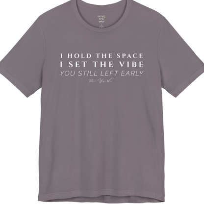 I HOLD THE SPACE I SET THE VIBE YOU STILL LEFT EARLY yoga teacher gift tee flat lay in Storm — Yoga Teacher Gifts collection by Ramro Yoga Wear