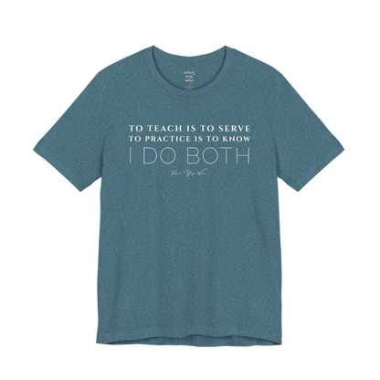 TO TEACH IS TO SERVE TO PRACTICE IS TO KNOW I DO BOTH yoga teacher gift tee flat lay in Heather Deep Teal — Yoga Teacher Gifts collection by Ramro Yoga Wear