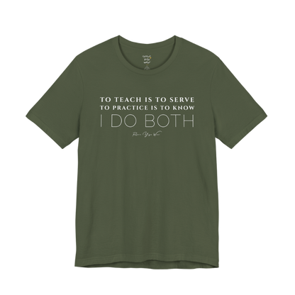 TO TEACH IS TO SERVE TO PRACTICE IS TO KNOW I DO BOTH yoga teacher gift tee flat lay in Military Green — Yoga Teacher Gifts collection by Ramro Yoga Wear