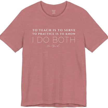 TO TEACH IS TO SERVE TO PRACTICE IS TO KNOW I DO BOTH yoga teacher gift tee flat lay in Heather Mauve — Yoga Teacher Gifts collection by Ramro Yoga Wear