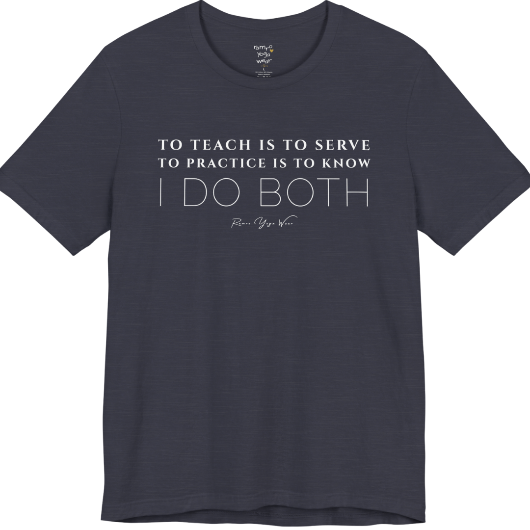 TO TEACH IS TO SERVE TO PRACTICE IS TO KNOW I DO BOTH yoga teacher gift tee flat lay in Heather Midnight Navy — Yoga Teacher Gifts collection by Ramro Yoga Wear