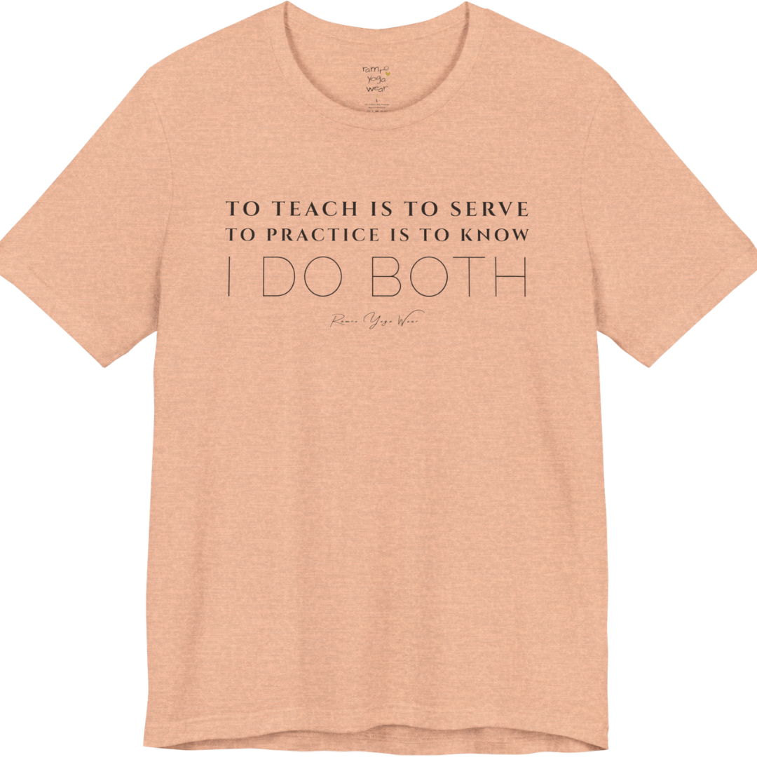 TO TEACH IS TO SERVE TO PRACTICE IS TO KNOW I DO BOTH yoga teacher gift tee flat lay in Peach — Yoga Teacher Gifts collection by Ramro Yoga Wear