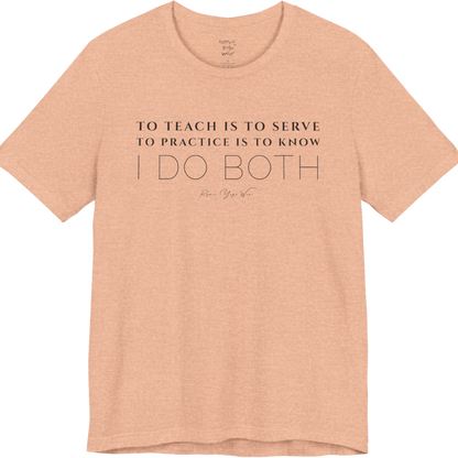 TO TEACH IS TO SERVE TO PRACTICE IS TO KNOW I DO BOTH yoga teacher gift tee flat lay in Peach — Yoga Teacher Gifts collection by Ramro Yoga Wear