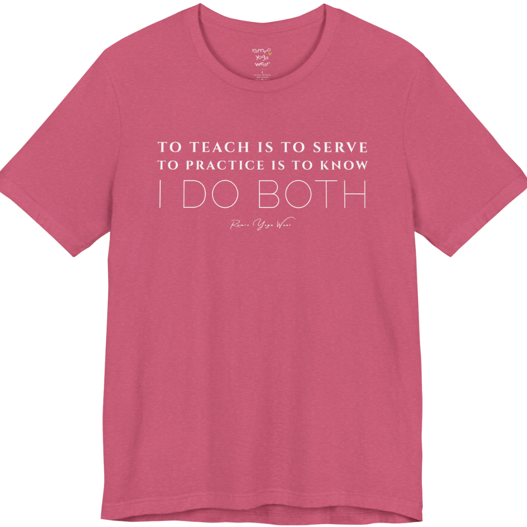 TO TEACH IS TO SERVE TO PRACTICE IS TO KNOW I DO BOTH yoga teacher gift tee flat lay in Heather Raspberry — Yoga Teacher Gifts collection by Ramro Yoga Wear