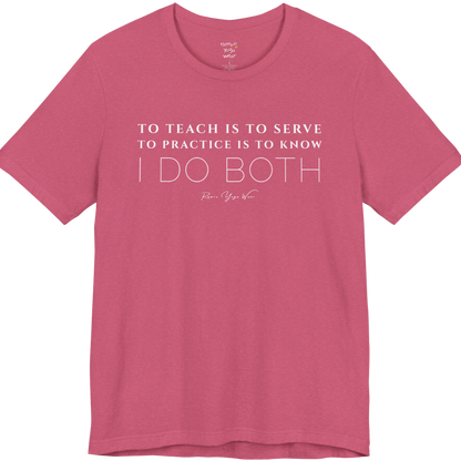 TO TEACH IS TO SERVE TO PRACTICE IS TO KNOW I DO BOTH yoga teacher gift tee flat lay in Heather Raspberry — Yoga Teacher Gifts collection by Ramro Yoga Wear
