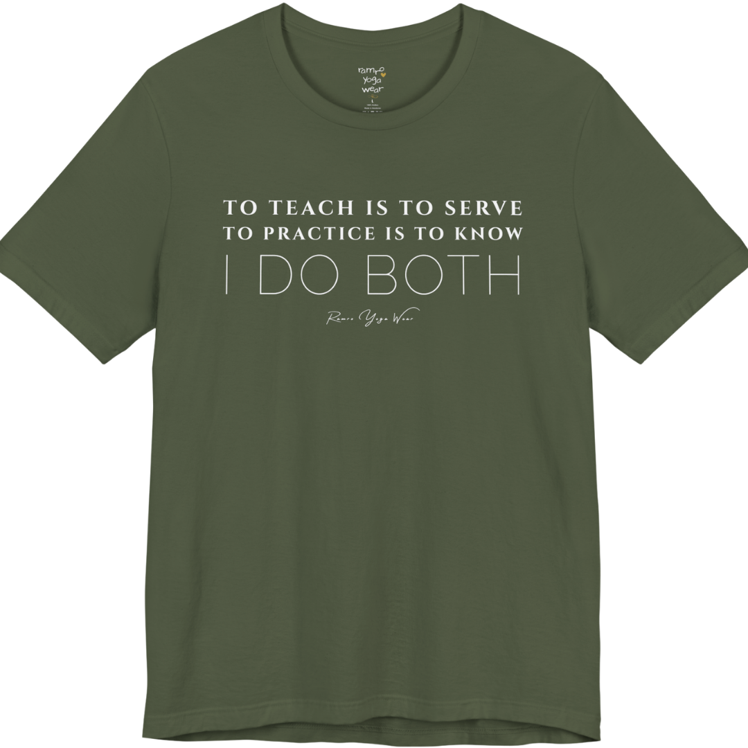 TO TEACH IS TO SERVE TO PRACTICE IS TO KNOW I DO BOTH yoga teacher gift tee flat lay in Military Green — Yoga Teacher Gifts collection by Ramro Yoga Wear