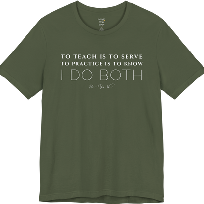 TO TEACH IS TO SERVE TO PRACTICE IS TO KNOW I DO BOTH yoga teacher gift tee flat lay in Military Green — Yoga Teacher Gifts collection by Ramro Yoga Wear