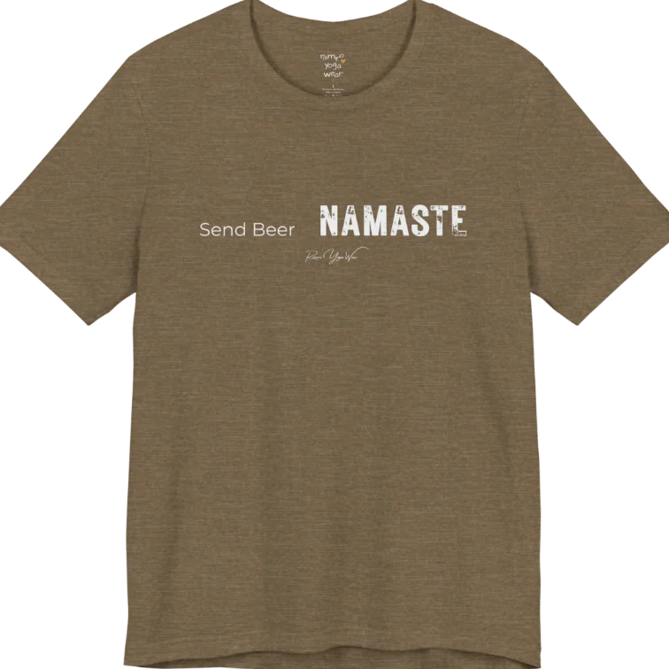 "Send Beer" in small script, followed by a  bold "NAMASTE" lettering. Send Beer T-Shirt flat lay is a Bella+Canvas 3001 and the color is Heather Olive.