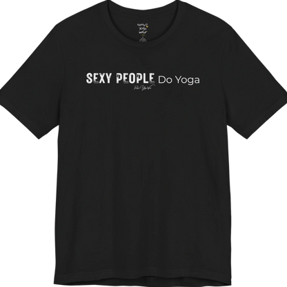 A short sleeved tee called the Sexy T-Shirt, flat lay and a soft cotton shirt. Simply says, Sexy People Do Yoga. Design highlights bold distressed block lettering for Sexy People beside lighter thin lettering for Do Yoga, with a small script signature underneath. Color is Black.
