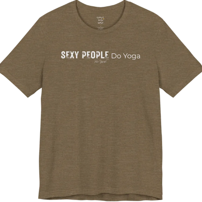 A short sleeved tee called the Sexy T-Shirt, flat lay and a soft cotton shirt. Simply says, Sexy People Do Yoga. Design highlights bold distressed block lettering for Sexy People beside lighter thin lettering for Do Yoga, with a small script signature underneath. Color is Heather Olive. 