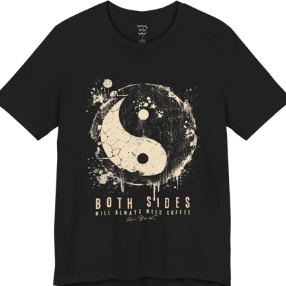 A short sleeved tee called the Sides T-Shirt, flat lay and a Bella+Canvas 3001 shirt. Simply says, Both Sides Will Always Need Coffee. Design highlights a cracked, splattered grunge yin yang with ink drips. Color is Black.