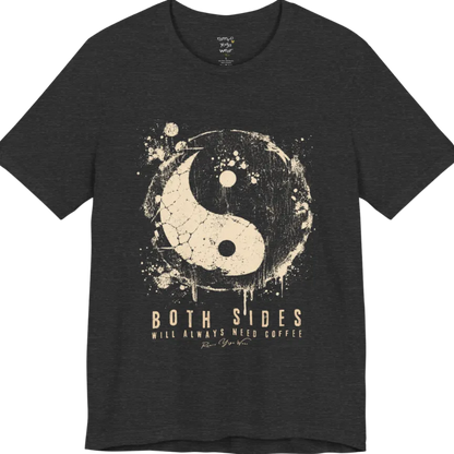 A short sleeved tee called the Sides T-Shirt, flat lay and a Bella+Canvas 3001 shirt. Simply says, Both Sides Will Always Need Coffee. Design highlights a cracked, splattered grunge yin yang with ink drips. Color is Dark Grey Heather.