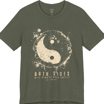 A short sleeved tee called the Sides T-Shirt, flat lay and a Bella+Canvas 3001 shirt. Simply says, Both Sides Will Always Need Coffee. Design highlights a cracked, splattered grunge yin yang with ink drips. Color is Heather Military Green.