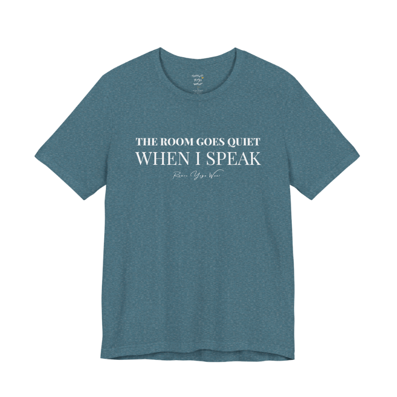 THE ROOM GOES QUIET WHEN I SPEAK yoga teacher gift tee flat lay in Heather Deep Teal — Yoga Teacher Gifts collection by Ramro Yoga Wear