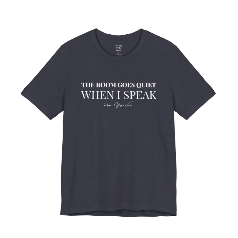 THE ROOM GOES QUIET WHEN I SPEAK yoga teacher gift tee flat lay in Heather Midnight Navy — Yoga Teacher Gifts collection by Ramro Yoga Wear