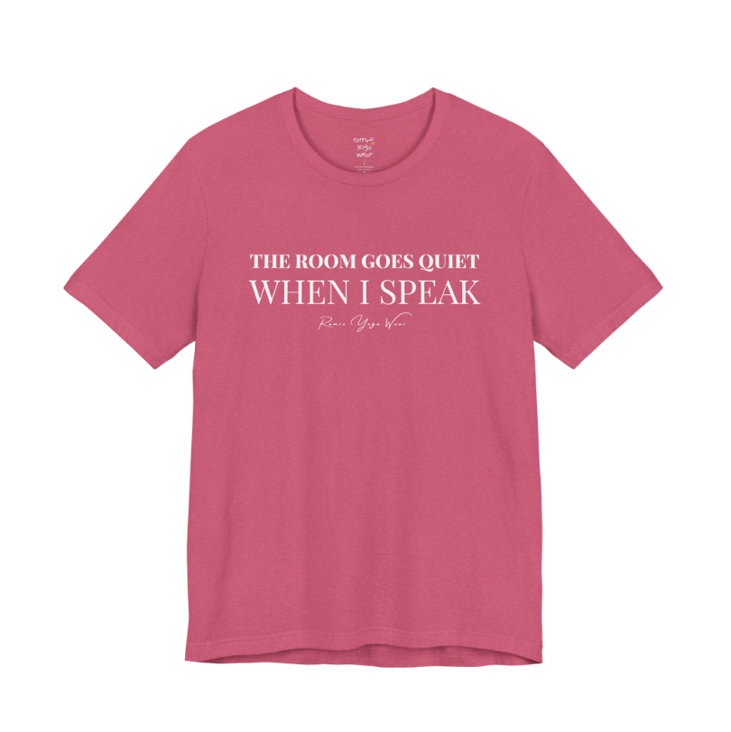 THE ROOM GOES QUIET WHEN I SPEAK yoga teacher gift tee flat lay in Heather Raspberry — Yoga Teacher Gifts collection by Ramro Yoga Wear