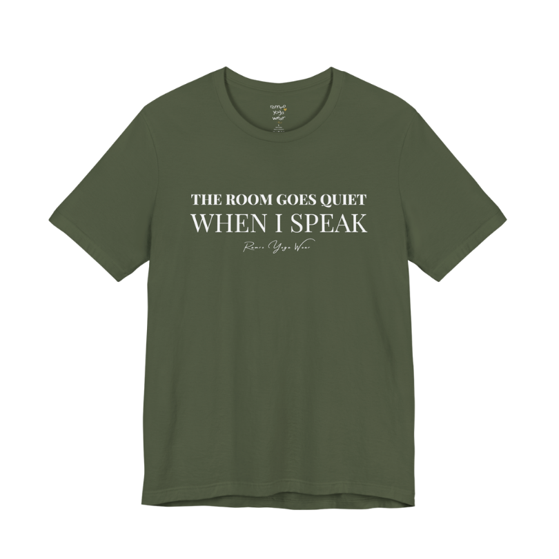 THE ROOM GOES QUIET WHEN I SPEAK yoga teacher gift tee flat lay in Military Green — Yoga Teacher Gifts collection by Ramro Yoga Wear