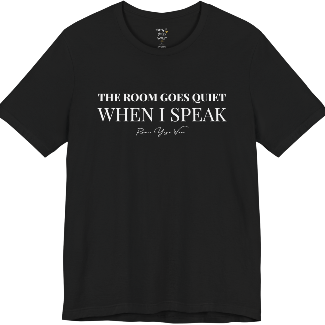 THE ROOM GOES QUIET WHEN I SPEAK yoga teacher gift tee flat lay in Black — Yoga Teacher Gifts collection by Ramro Yoga Wear