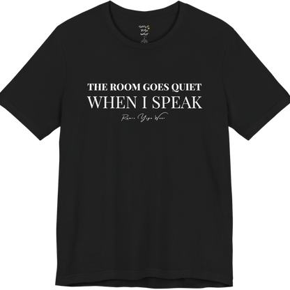 THE ROOM GOES QUIET WHEN I SPEAK yoga teacher gift tee flat lay in Black — Yoga Teacher Gifts collection by Ramro Yoga Wear