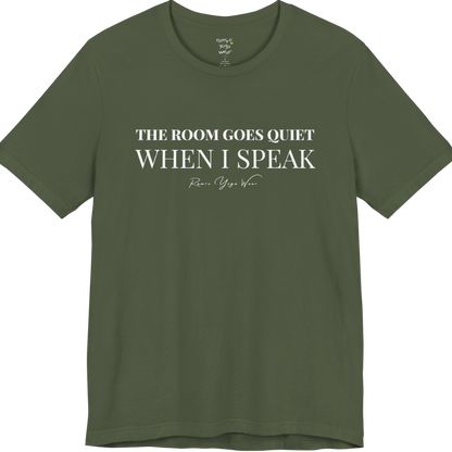 THE ROOM GOES QUIET WHEN I SPEAK yoga teacher gift tee flat lay in Military Green — Yoga Teacher Gifts collection by Ramro Yoga Wear