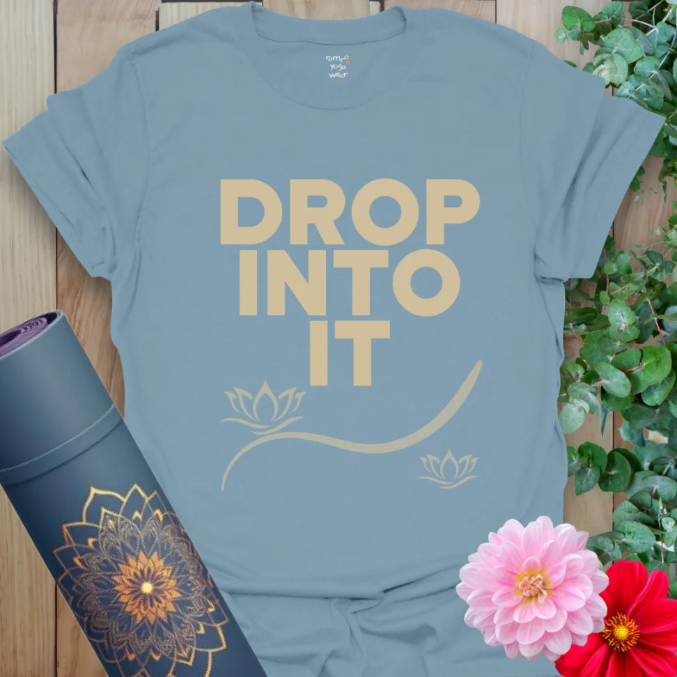 Stone Blue Drop Into It T-Shirt with strong visual flow and calm balance. A soulful yoga tee for stillness and motion alike.