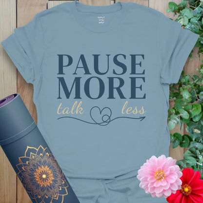 Stone Blue Pause More T-Shirt with soulful message. Balanced color palette meets soft cotton comfort.