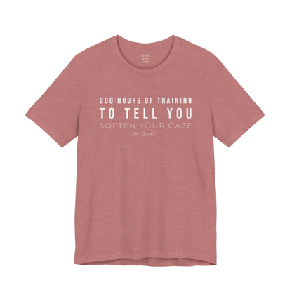 200 HOURS OF TRAINING TO TELL YOU SOFTEN YOUR GAZE yoga teacher gift tee flat lay in Heather Mauve — Yoga Teacher Gifts collection by Ramro Yoga Wear