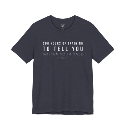 200 HOURS OF TRAINING TO TELL YOU SOFTEN YOUR GAZE yoga teacher gift tee flat lay in Heather Midnight Navy — Yoga Teacher Gifts collection by Ramro Yoga Wear