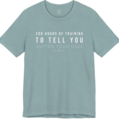 200 HOURS OF TRAINING TO TELL YOU SOFTEN YOUR GAZE yoga teacher gift tee flat lay in Heather Blue Lagoon — Yoga Teacher Gifts collection by Ramro Yoga Wear