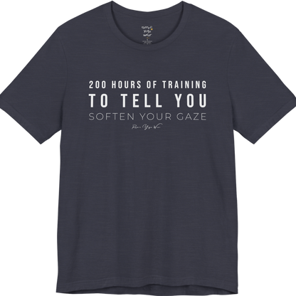 200 HOURS OF TRAINING TO TELL YOU SOFTEN YOUR GAZE yoga teacher gift tee flat lay in Heather Midnight Navy — Yoga Teacher Gifts collection by Ramro Yoga Wear