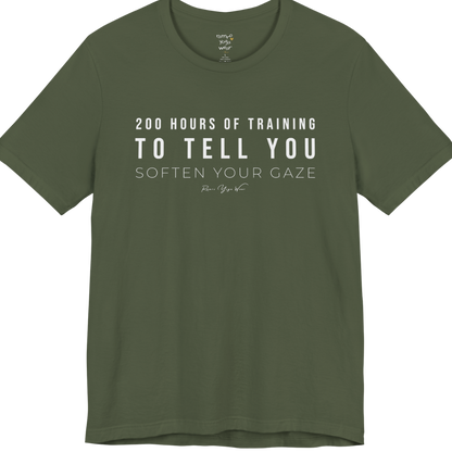 200 HOURS OF TRAINING TO TELL YOU SOFTEN YOUR GAZE yoga teacher gift tee flat lay in Military Green — Yoga Teacher Gifts collection by Ramro Yoga Wear