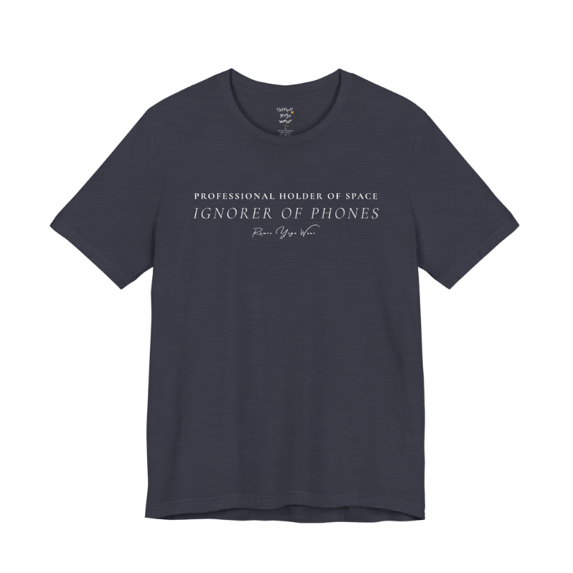 PROFESSIONAL HOLDER OF SPACE IGNORER OF PHONES yoga teacher gift tee flat lay in Heather Midnight Navy — Yoga Teacher Gifts collection by Ramro Yoga Wear